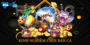Kinh Nghiệm Chơi Bắn Cá
